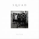 Fetch - Squad (Original Mix)