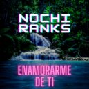 Nochi Ranks - Enamorarme De Ti