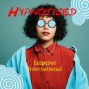 Emperor International - Hypnotised (Original Mix)