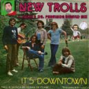 New Trolls - It's Downtown