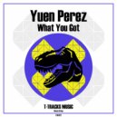 Yuen Perez - What You Got