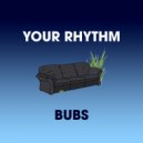 BUBS - Your Rhythm