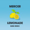 Mercer - Lemonade (Bubs Remix)