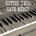 Gutter Keys - Have Mercy (Piano Version)