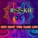 Dj Rookie - Now Drop This Bass Line