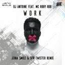 DJ Antoine feat. MC Roby Rob - Work (Jenia Smile & Ser Twister Extended Remix)
