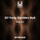 DJ Yuriy Davidov RuS - You & I (Original Mix)