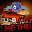 Worulecool & High M - Like This (feat. High M) ()