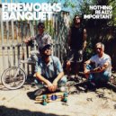Fireworks Banquet - Love Stands for Danger ()