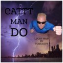 TomCattt - LUCKY MAN ()