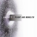 Vincent T. - Plight And Monolith