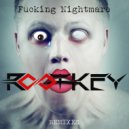 Rootkey - Fucking Nightmare (Original mix)