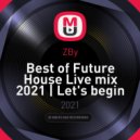 ZBy - Best of Future House Live mix 2021/09 | Let\'s begin #1 ()