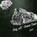 Dog_off - Steam Train ()