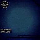 Paul Vishnevskiy - Explode ()