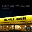 Kim Cruse - Don\'t You Wanna Go? ()