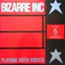 Bizarre Inc - Playing With Knives (Paul Morrell Remix)