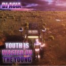 Dj Asia - YOUTH IS WASTED ON THE YOUNG