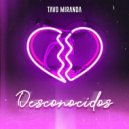 Tavo Miranda - Desconocidos