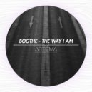 BogThe - The Way I Am (Original Mix)
