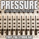 Troy Tha Studio Rat - Pressure (Originally Performed by Ari Lennox)