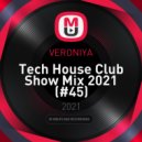 VERONIYA - Tech House Club Show Mix 2021