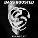 Bass Boosted - Fucking Hit (Original Mix)