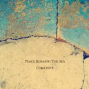 Peace Beneath the Sea - Concrete