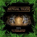 Dj Dima Good - Bengal Tiger mixed by Dj Dima Good [15.12.21]