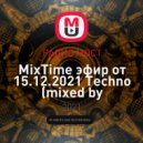 РАДИО МОСТ - MixTime эфир от 15.12.2021 Techno (mixed by KalashnikoFF) ()