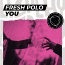 Fresh Polo - You (Original Mix)