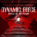 Dynamic Force - Battle Of The Future (Original Mix)