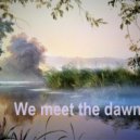 Dj V@B - We meet the dawn (Home Edit)