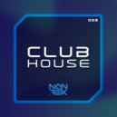 DJ Non Rex - Club House Mix - 009 ()