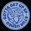 Etur Usheo - Gotta Get Up