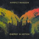PRFCT Mandem - Energy In Motion (Original Mix)