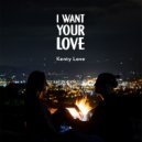 Kenty Love - I Want Your Love (Original Mix)
