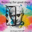 김건 - Waiting For Good Days (Original Mix)