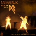 MORIS BLAK & Moaan Exis - Moments of Dissent (Original Mix)