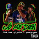 Deiby Rapper & El Mardito J & Black Fresh - No me dien (feat. El Mardito J & Black Fresh) ()