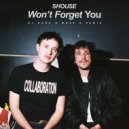 SHOUSE - Won't Forget You