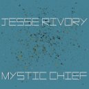 Jesse Rivory - Mystic Chief (Radio Edit)