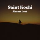 Saint Kochi - Almost Lost ()