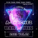A-SancheZ - Dance MiX 2022 (vol 29)