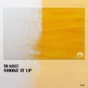 Tim August - Smoke It Up (Original Mix)
