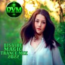 Djs Vibe - Magic Trance Mix 2022 ()