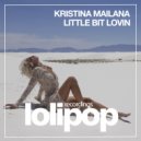 Kristina Mailana - Little Bit Lovin (Original Mix)