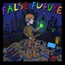 False Future - Лучи добра ()