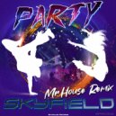 Skyfield - Party (Mr.House Remix)