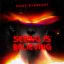 Micky Stardust - Seeing Is Believing